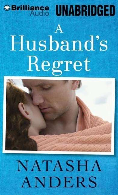 Cover for Natasha Anders · A Husband's Regret (An Unwanted Novel) (Audiobook (CD)) [Unabridged edition] (2014)