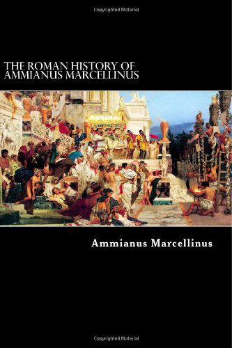 Cover for Ammianus Marcellinus · The Roman History of Ammianus Marcellinus (Paperback Book) (2012)