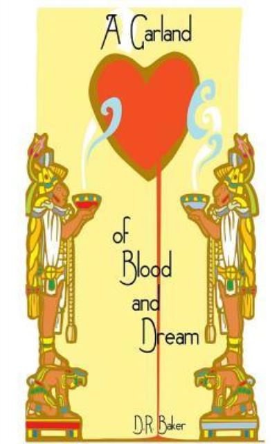 Cover for D R Baker · A Garland of Blood and Dream (Paperback Book) (2013)