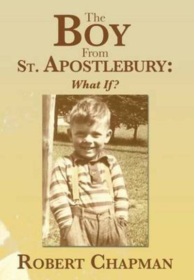 Cover for Robert Chapman · The Boy from St. Apostlebury: What If? (Gebundenes Buch) (2013)