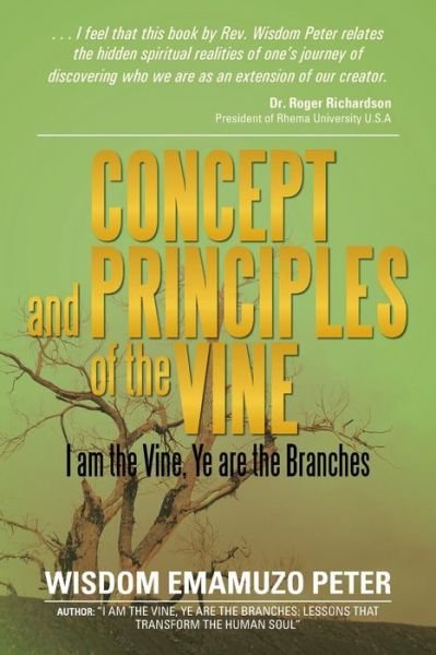 Cover for Wisdom Emamuzo Peter · Concept and Principles of the Vine: I Am the Vine, Ye Are the Branches (Paperback Bog) (2013)