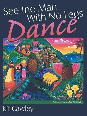 Cover for Kit Cawley · See the Man With No Legs Dance (Pocketbok) (2016)