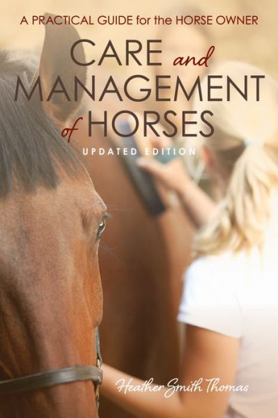 Cover for Heather Smith Thomas · Care and Management of Horses: A Practical Guide for the Horse Owner (Paperback Book) (2024)