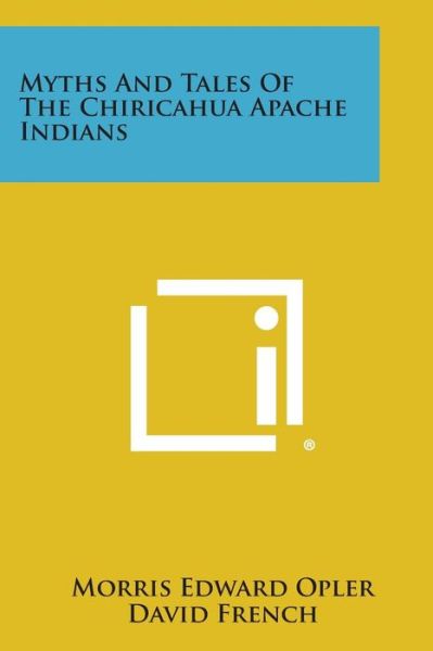 Cover for Morris Edward Opler · Myths and Tales of the Chiricahua Apache Indians (Paperback Book) (2013)