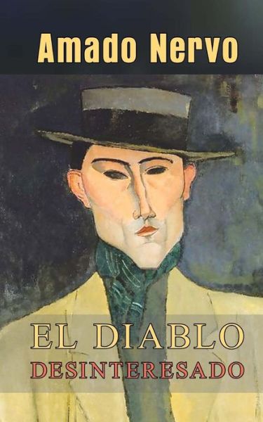 El Diablo Desinteresado - Amado Nervo - Books - Createspace - 9781497590816 - April 9, 2014