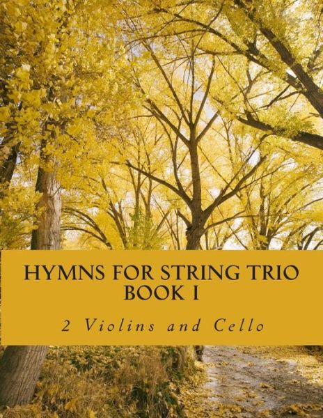 Cover for Case Studio Productions · Hymns for String Trio Book I - 2 Violins and Cello (Paperback Book) (2015)