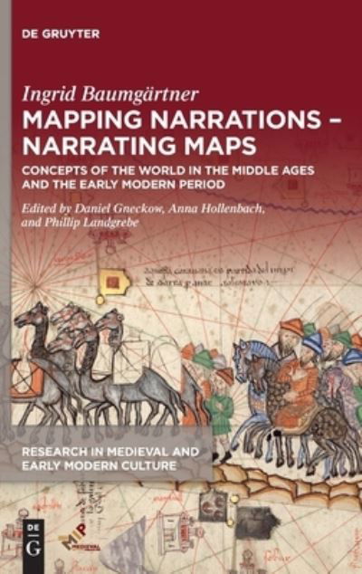 Cover for Ingrid Baumgartner · Mapping Narrations - Narrating Maps: Concepts of the World in the Middle Ages and the Early Modern Period - Research in Medieval and Early Modern Culture (Gebundenes Buch) (2022)