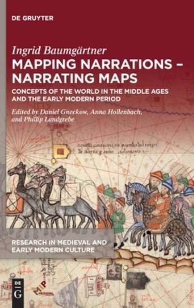 Cover for Ingrid Baumgartner · Mapping Narrations - Narrating Maps: Concepts of the World in the Middle Ages and the Early Modern Period - Research in Medieval and Early Modern Culture (Hardcover bog) (2022)