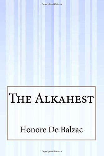 The Alkahest - Honore De Balzac - Books - CreateSpace Independent Publishing Platf - 9781505286816 - December 3, 2014