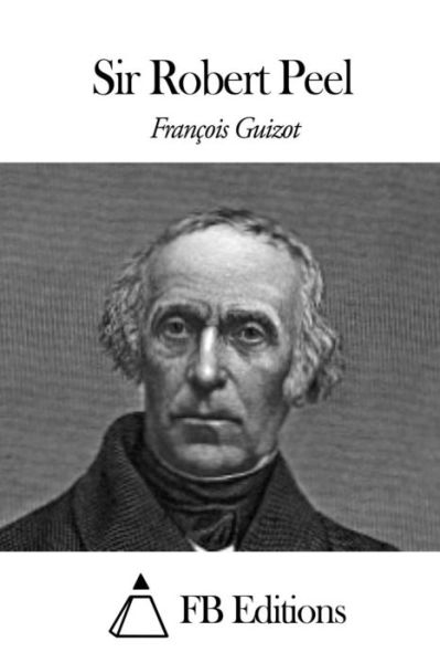 Cover for Francois Pierre Guilaume Guizot · Sir Robert Peel (Paperback Book) (2015)