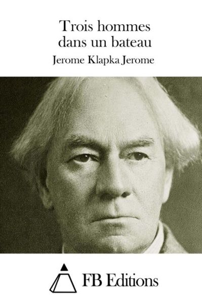 Cover for Jerome Klapka Jerome · Trois Hommes Dans Un Bateau (Paperback Book) (2015)