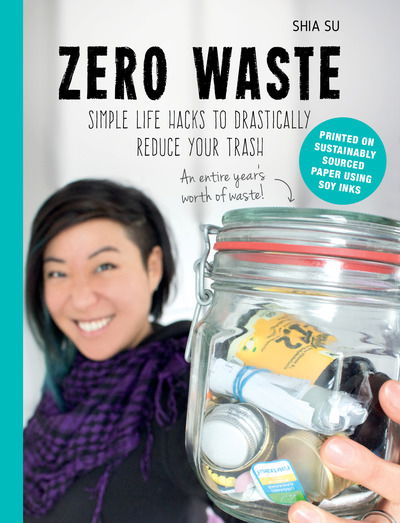 Cover for Shia Su · Zero Waste: Simple Life Hacks to Drastically Reduce Your Trash (Paperback Book) (2018)