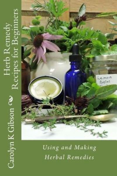 Cover for Carolyn Gibson · Herb Remedy Recipes for Beginners (Paperback Bog) (2015)