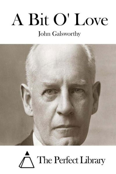 Cover for Galsworthy, John, Sir · A Bit O' Love (Paperback Book) (2015)