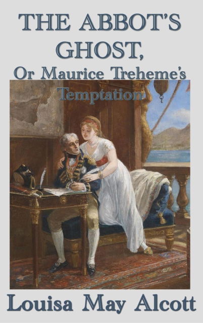 Cover for Louisa May Alcott · The Abbot's Ghost, Or Maurice Treheme's Temptation (Hardcover Book) (2018)