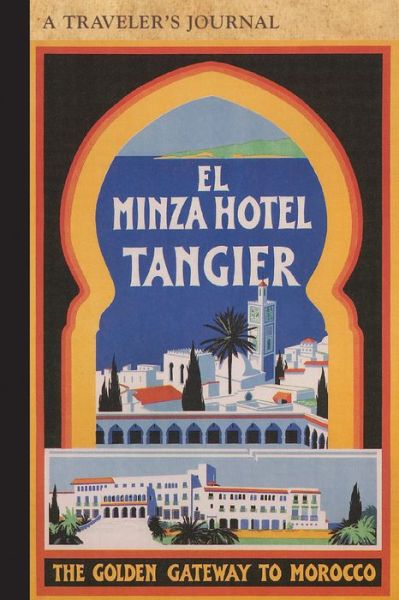 Cover for Applewood Books · El Minza Hotel, Tangier, Morocco: A Traveler's Journal (Paperback Book) (2016)