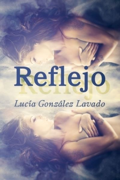 Cover for Lucia Gonzalez Lavado · Reflejo (Paperback Book) (2015)