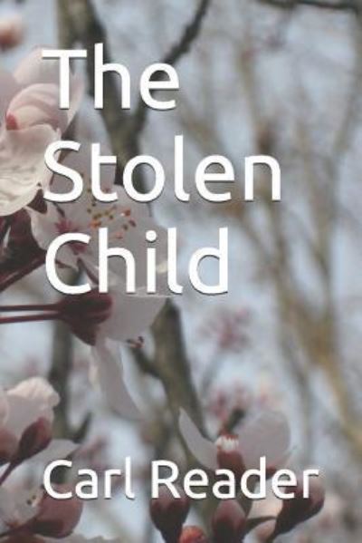 Cover for Carl Reader · The Stolen Child (Paperback Book) (2016)