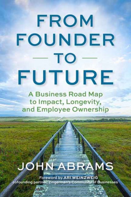 Cover for John Abrams · From Founder to Future: A Business Roadmap to Impact, Longevity, and Employee Ownership (Paperback Book) (2025)