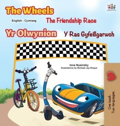 Cover for Inna Nusinsky · The Wheels The Friendship Race (English Welsh Bilingual Children's Book) (Inbunden Bok) (2022)