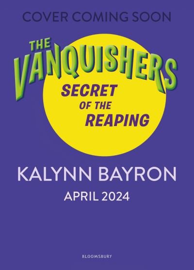 The Vanquishers: Secret of the Reaping - The Vanquishers - Kalynn Bayron - Books - Bloomsbury Publishing PLC - 9781526667816 - March 28, 2024
