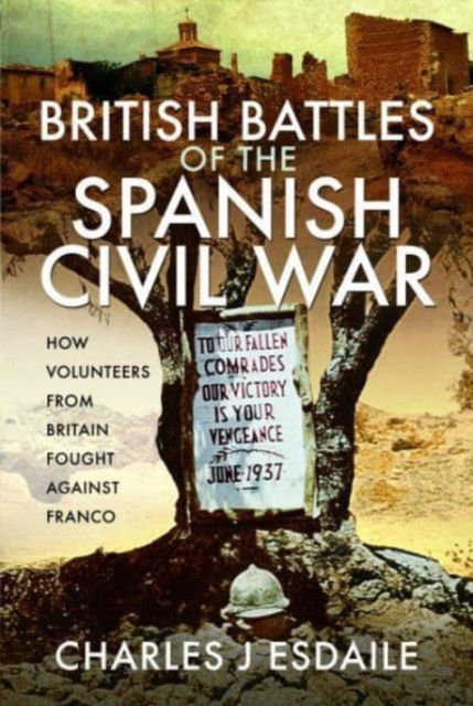 Cover for Charles J Esdaile · British Battles of the Spanish Civil War: Fighting Franco (Hardcover Book) (2023)