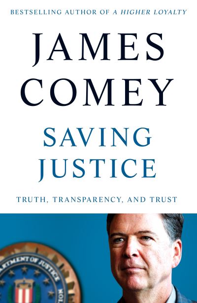 Cover for James Comey · Saving Justice: Truth, Transparency, and Trust (Hardcover Book) (2021)