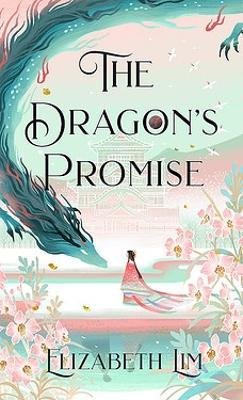 Cover for Elizabeth Lim · The Dragon's Promise: the Sunday Times bestselling magical sequel to Six Crimson Cranes - Six Crimson Cranes (Paperback Book) (2023)
