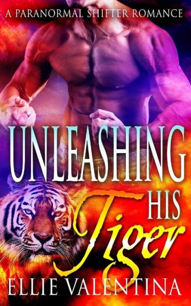 Cover for Ellie Valentina · Unleashing His Tiger (Paperback Book) (2016)