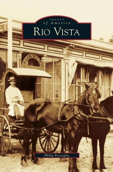Rio Vista - Philip Pezzaglia - Libros - Arcadia Publishing Library Editions - 9781531616816 - 23 de noviembre de 2005