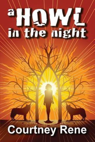 A Howl in the Night - Courtney Rene - Books - Createspace Independent Publishing Platf - 9781537263816 - June 20, 2012