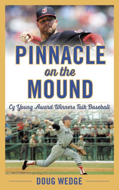 Cover for Doug Wedge · Pinnacle on the Mound: Cy Young Award Winners Talk Baseball (Hardcover Book) (2022)