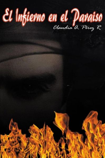 Cover for Claudia a Perez R · El Infierno en el Paraiso (Taschenbuch) (2016)