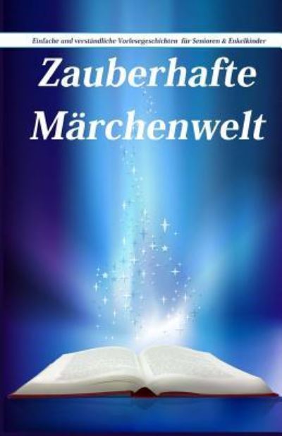 Zauberhafte Marchenwelt - Denis Geier - Books - Createspace Independent Publishing Platf - 9781541277816 - 2017