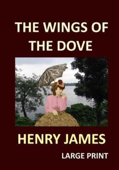 Cover for Henry James · The Wings of the Dove Henry James Large Print (Paperback Book) (2016)