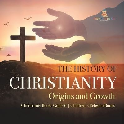 Cover for One True Faith · The History of Christianity: Origins and Growth Christianity Books Grade 6 Children's Religion Books (Paperback Book) (2021)
