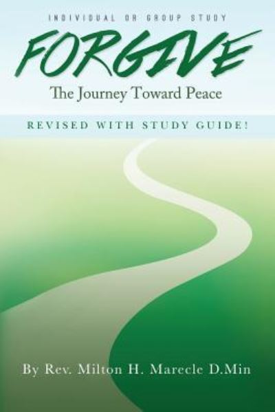 Cover for Milton H Marecle D Min · Forgive, The Journey Toward Peace - Revised With Study Guide (Paperback Book) (2018)