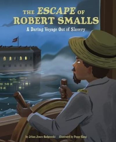 Cover for Jehan Jones-Radgowski · Escape of Robert Smalls (Book) (2019)
