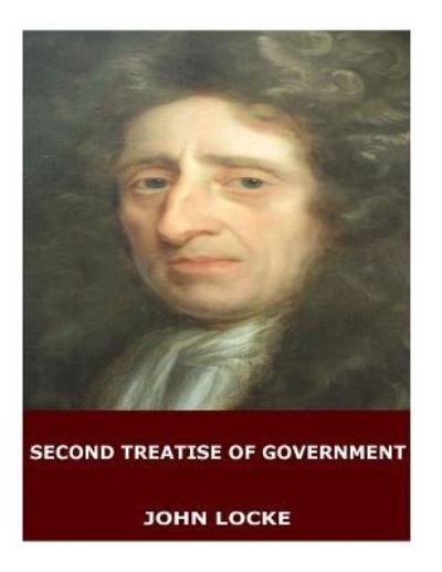 Second Treatise of Government - John Locke - Livros - Createspace Independent Publishing Platf - 9781545211816 - 7 de abril de 2017