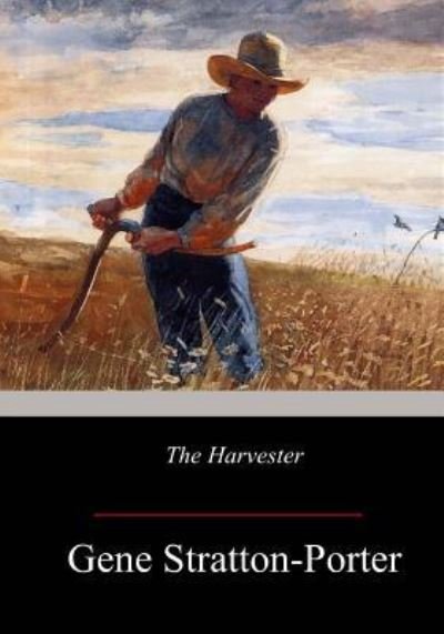 The Harvester - Gene Stratton-Porter - Bøker - Createspace Independent Publishing Platf - 9781547189816 - 10. juni 2017