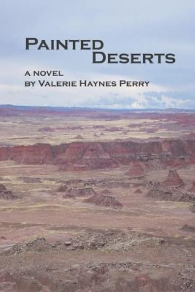 Painted Deserts - Valerie Haynes Perry - Books - Createspace Independent Publishing Platf - 9781548434816 - July 5, 2017