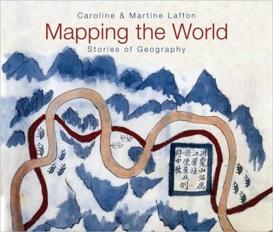 Cover for Martine Laffon · Mapping the World: Stories of Geography (Paperback Book) (2010)