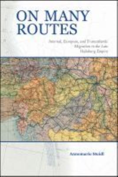 Cover for Annemarie Steidl · On Many Routes: Internal, European, and Transatlantic Migration in the Late Habsburg Empire - Central European Studies (Paperback Book) (2020)