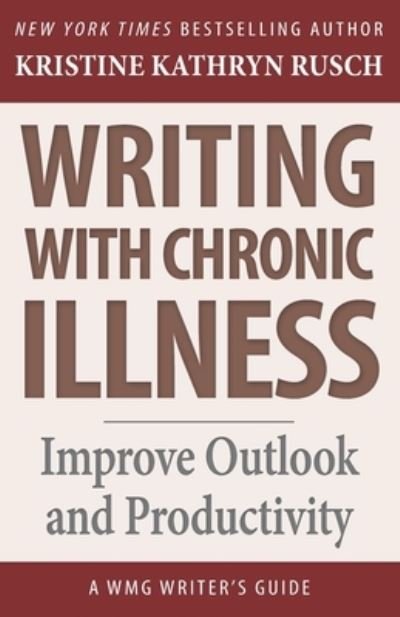 Cover for Kristine Kathryn Rusch · Writing with Chronic Illness (Paperback Book) (2019)