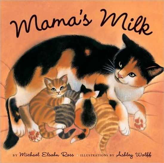 Mama's Milk - Michael Elsohn Ross - Książki - Tricycle Press - 9781582461816 - 1 kwietnia 2007