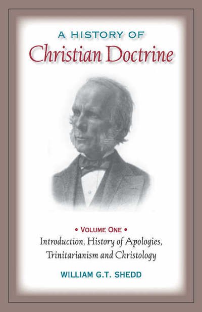 A History of Christian Doctrine: Volume One - William G.t. Shedd - Books - Solid Ground Christian Books - 9781599250816 - June 21, 2006