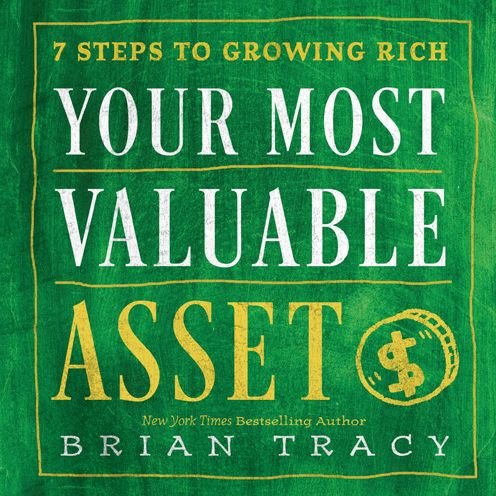 Cover for Brian Tracy · Your Most Valuable Asset: 7 Steps to Growing Rich (Hardcover Book) (2016)