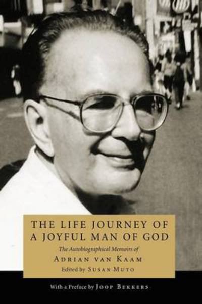 Cover for The Life Journey Of A Joyful Man Of God The Autobiographical Memoirs Of Adrian Van Kaam (Book) (2010)