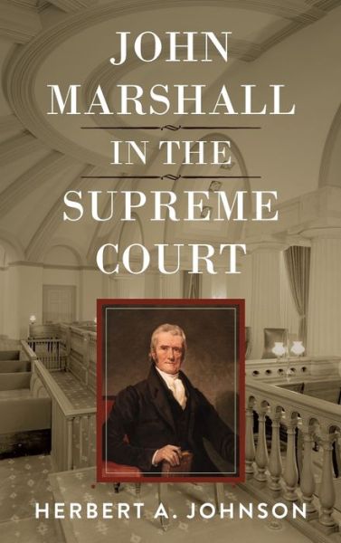 Cover for Herbert a Johnson · John Marshall in the Supreme Court (Hardcover Book) (2019)