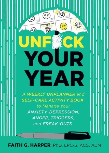 Cover for Faith G. Harper · Unfuck Your Year: A Weekly Unplanner and Workbook to Manage Anxiety, Depression, Anger, Triggers, and Freak-Outs (Taschenbuch) (2020)